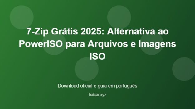 7-Zip Grátis 2025: Alternativa ao PowerISO para Arquivos e Imagens ISO - imagem destacada do guia de download oficial em português