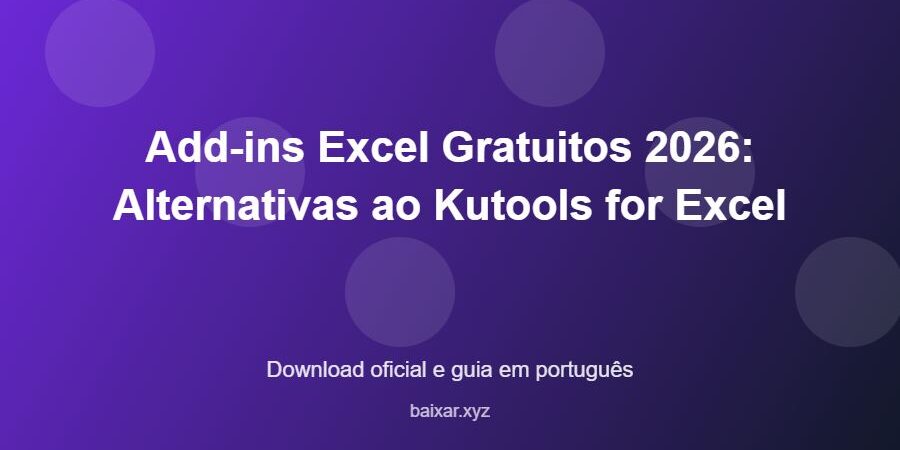 Add-ins Excel Gratuitos 2026: Alternativas ao Kutools for Excel – download oficial e guia Add-ins Excel Gratuitos 2026: Alternativas ao Kutools for Excel - imagem destacada do guia de download oficial em português