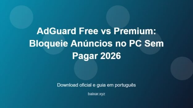 AdGuard Free vs Premium: Bloqueie Anúncios no PC Sem Pagar 2026 - imagem destacada do guia de download oficial em português