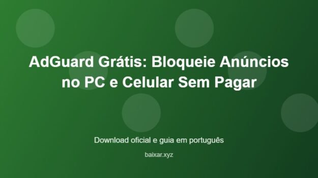 AdGuard Grátis: Bloqueie Anúncios no PC e Celular Sem Pagar - imagem destacada do guia de download oficial em português