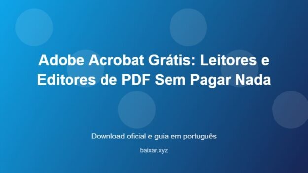 Adobe Acrobat Grátis: Leitores e Editores de PDF Sem Pagar Nada - imagem destacada do guia de download oficial em português