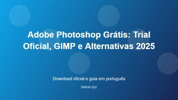 Adobe Photoshop Grátis: Trial Oficial, GIMP e Alternativas 2025 - imagem destacada do guia de download oficial em português