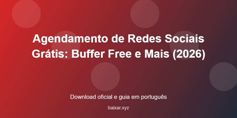 Agendamento de Redes Sociais Grátis: Buffer Free e Mais (2026) – download oficial e guia Agendamento de Redes Sociais Grátis: Buffer Free e Mais (2026) - imagem destacada do guia de download oficial em português
