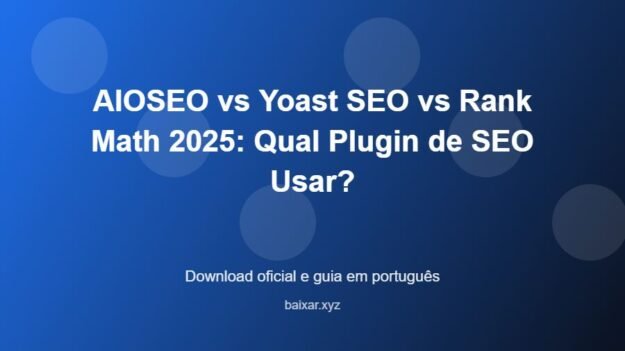 AIOSEO vs Yoast SEO vs Rank Math 2025: Qual Plugin de SEO Usar? - imagem destacada do guia de download oficial em português