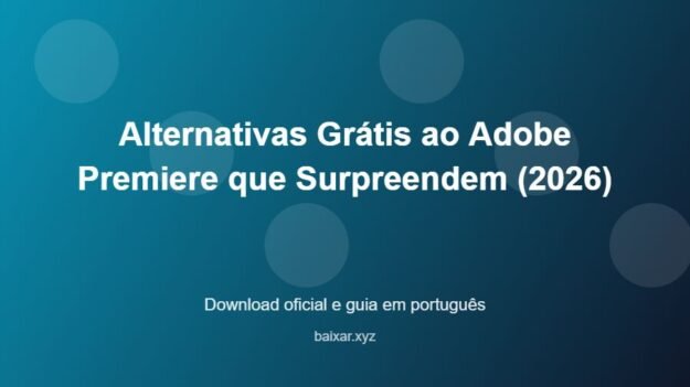 Alternativas Grátis ao Adobe Premiere que Surpreendem (2026) - imagem destacada do guia de download oficial em português