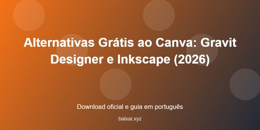 Alternativas Grátis ao Canva: Gravit Designer e Inkscape (2026) – download oficial e guia Alternativas Grátis ao Canva: Gravit Designer e Inkscape (2026) - imagem destacada do guia de download oficial em português