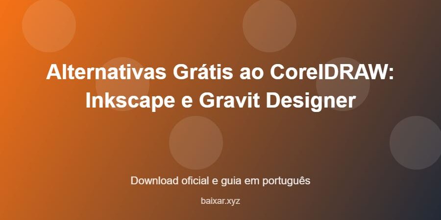 Alternativas Grátis ao CorelDRAW: Inkscape e Gravit Designer – download oficial e guia Alternativas Grátis ao CorelDRAW: Inkscape e Gravit Designer - imagem destacada do guia de download oficial em português
