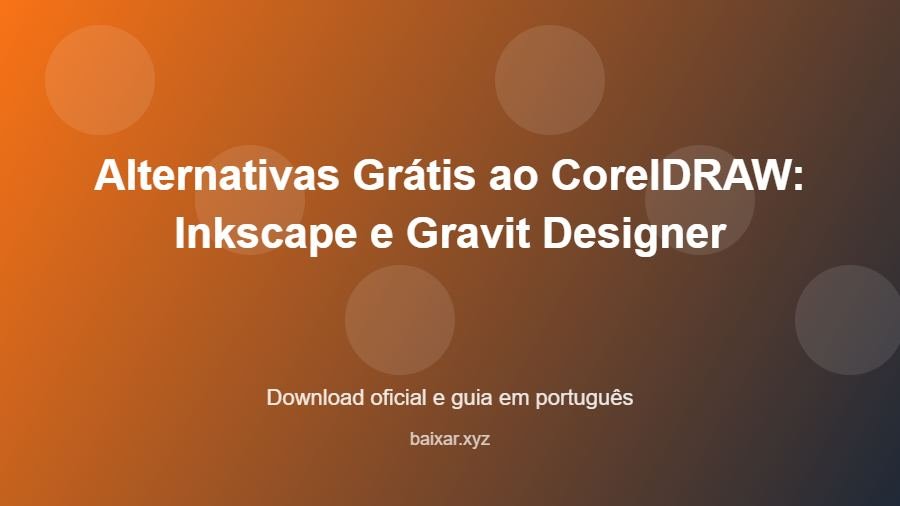 Alternativas Grátis ao CorelDRAW: Inkscape e Gravit Designer - imagem destacada do guia de download oficial em português