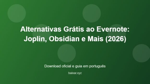 Alternativas Grátis ao Evernote: Joplin, Obsidian e Mais (2026) - imagem destacada do guia de download oficial em português