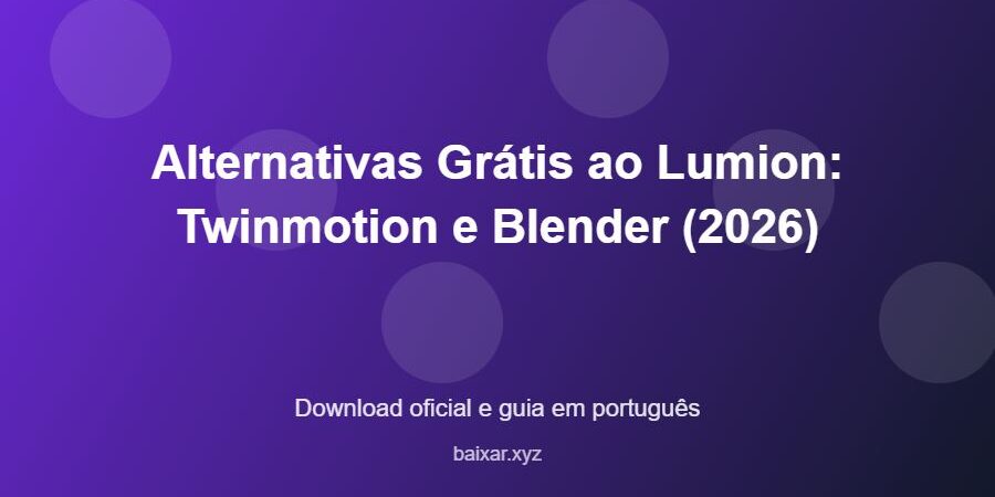 Alternativas Grátis ao Lumion: Twinmotion e Blender (2026) – download oficial e guia Alternativas Grátis ao Lumion: Twinmotion e Blender (2026) - imagem destacada do guia de download oficial em português
