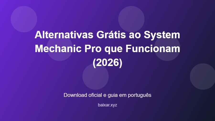 Alternativas Grátis ao System Mechanic Pro que Funcionam (2026) - imagem destacada do guia de download oficial em português