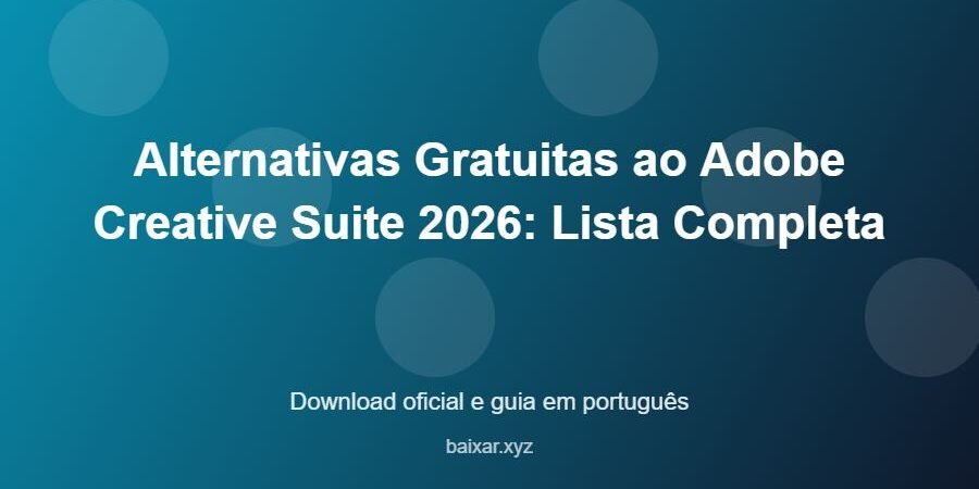Alternativas Gratuitas ao Adobe Creative Suite 2026: Lista Completa - imagem destacada do guia de download oficial em português