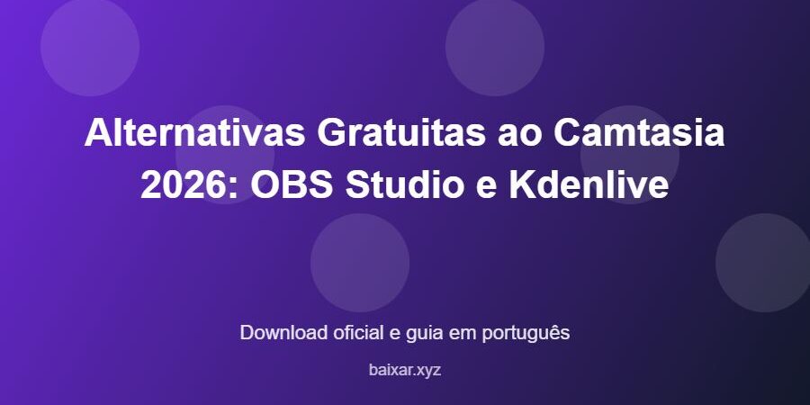 Alternativas Gratuitas ao Camtasia 2026: OBS Studio e Kdenlive - imagem destacada do guia de download oficial em português