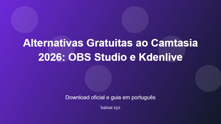 Alternativas Gratuitas ao Camtasia 2026: OBS Studio e Kdenlive - imagem destacada do guia de download oficial em português