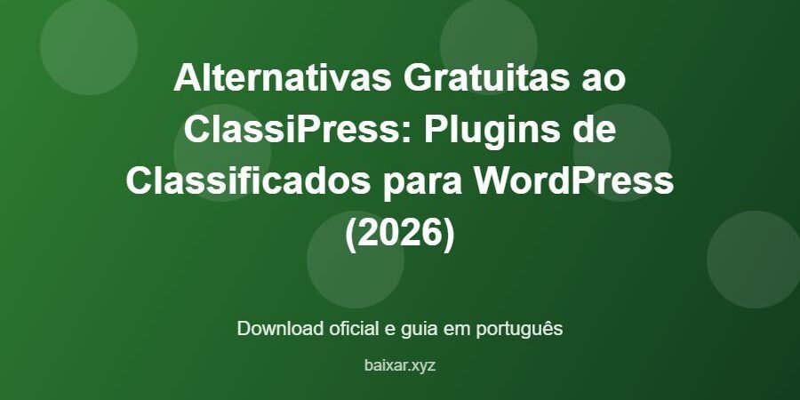 Alternativas Gratuitas ao ClassiPress: Plugins de Classificados para WordPress (2026) – download oficial e guia Alternativas Gratuitas ao ClassiPress: Plugins de Classificados para WordPress (2026) - imagem destacada do guia de download oficial em português