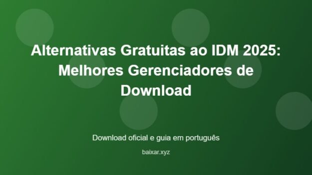Alternativas Gratuitas ao IDM 2025: Melhores Gerenciadores de Download - imagem destacada do guia de download oficial em português