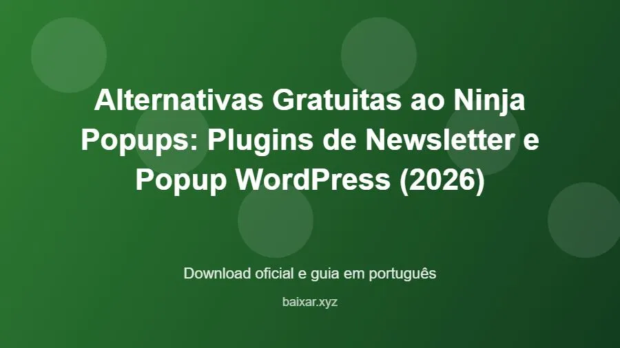 Alternativas Gratuitas ao Ninja Popups: Plugins de Newsletter e Popup WordPress (2026) - imagem destacada do guia de download oficial em português