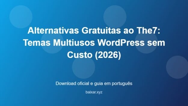 Alternativas Gratuitas ao The7: Temas Multiusos WordPress sem Custo (2026) - imagem destacada do guia de download oficial em português
