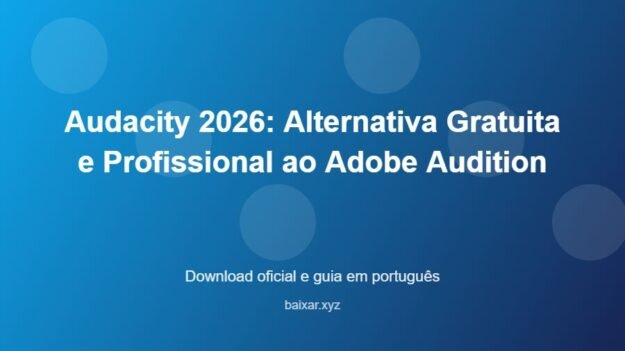Audacity 2026: Alternativa Gratuita e Profissional ao Adobe Audition - imagem destacada do guia de download oficial em português
