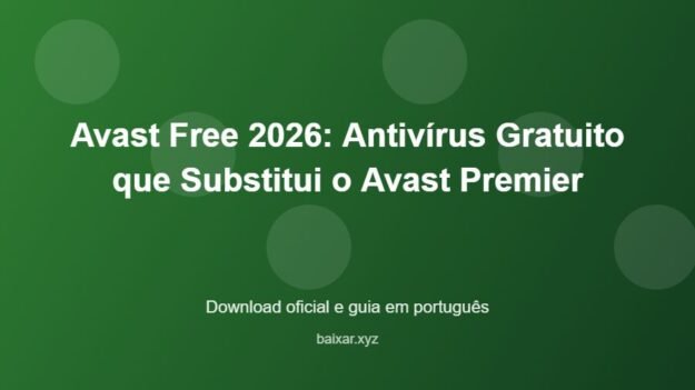 Avast Free 2026: Antivírus Gratuito que Substitui o Avast Premier - imagem destacada do guia de download oficial em português