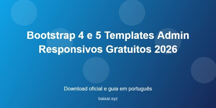 Bootstrap 4 e 5 Templates Admin Responsivos Gratuitos 2026 - imagem destacada do guia de download oficial em português