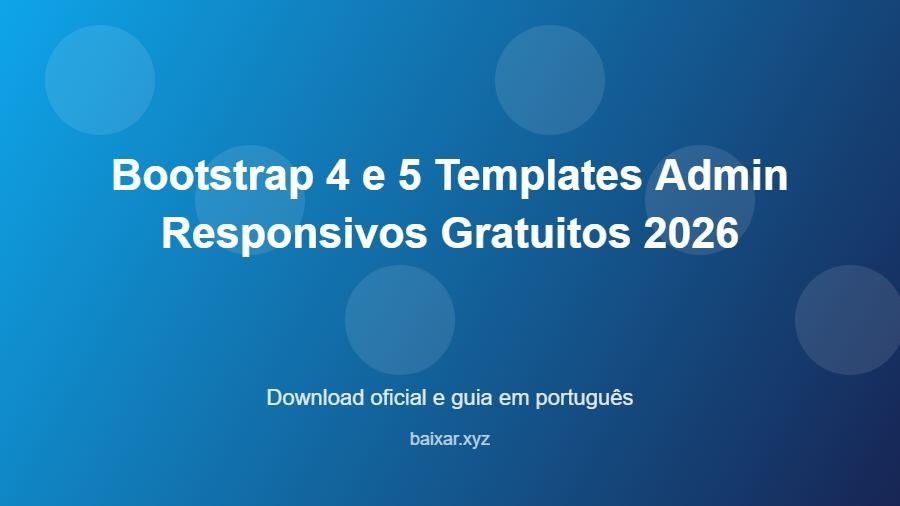 Bootstrap 4 e 5 Templates Admin Responsivos Gratuitos 2026 - imagem destacada do guia de download oficial em português