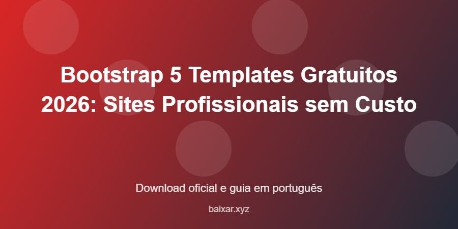 Bootstrap 5 Templates Gratuitos 2026: Sites Profissionais sem Custo - imagem destacada do guia de download oficial em português
