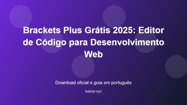 Brackets Plus Grátis 2025: Editor de Código para Desenvolvimento Web - imagem destacada do guia de download oficial em português