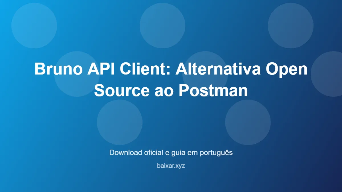 Bruno API Client: Alternativa Open Source ao Postman – download oficial e guia Bruno API Client: Alternativa Open Source ao Postman - imagem destacada do guia de download oficial em português