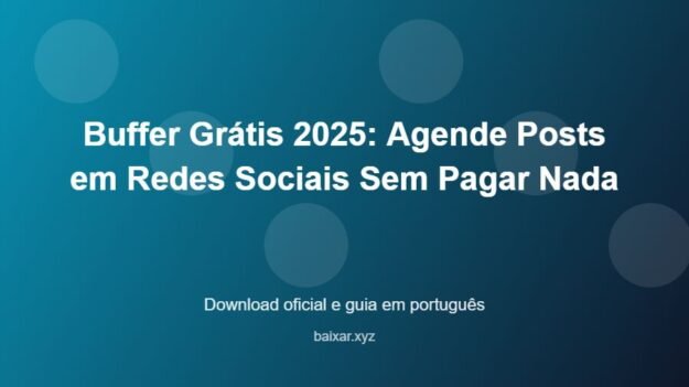 Buffer Grátis 2025: Agende Posts em Redes Sociais Sem Pagar Nada - imagem destacada do guia de download oficial em português