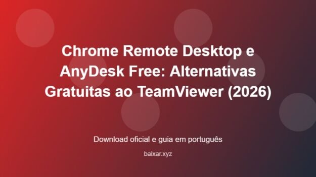 Chrome Remote Desktop e AnyDesk Free: Alternativas Gratuitas ao TeamViewer (2026) - imagem destacada do guia de download oficial em português