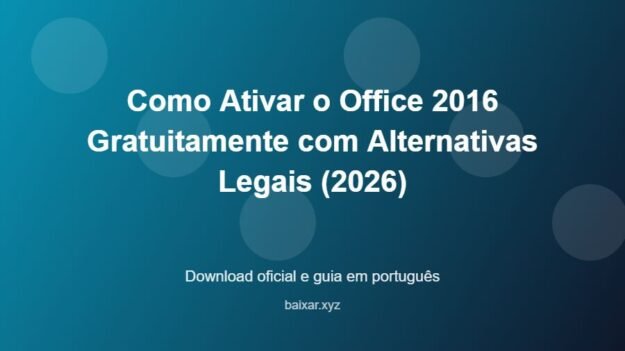 Como Ativar o Office 2016 Gratuitamente com Alternativas Legais (2026) - imagem destacada do guia de download oficial em português