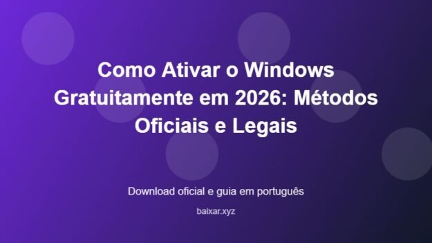 Como Ativar o Windows Gratuitamente em 2026: Métodos Oficiais e Legais - imagem destacada do guia de download oficial em português