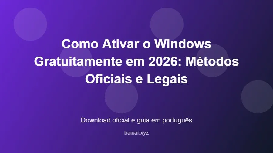 Como Ativar o Windows Gratuitamente em 2026: Métodos Oficiais e Legais - imagem destacada do guia de download oficial em português