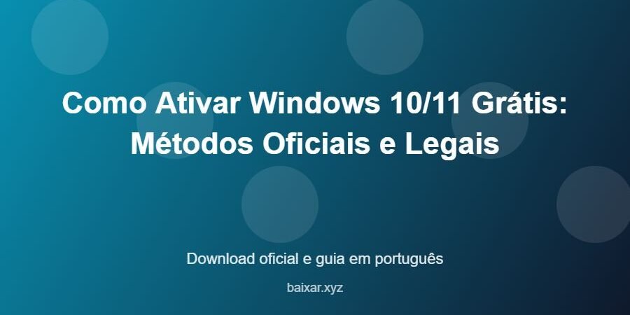 Como Ativar Windows 10/11 Grátis: Métodos Oficiais e Legais – download oficial e guia Como Ativar Windows 10/11 Grátis: Métodos Oficiais e Legais - imagem destacada do guia de download oficial em português
