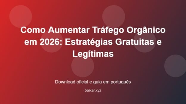 Como Aumentar Tráfego Orgânico em 2026: Estratégias Gratuitas e Legítimas - imagem destacada do guia de download oficial em português