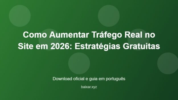 Como Aumentar Tráfego Real no Site em 2026: Estratégias Gratuitas - imagem destacada do guia de download oficial em português