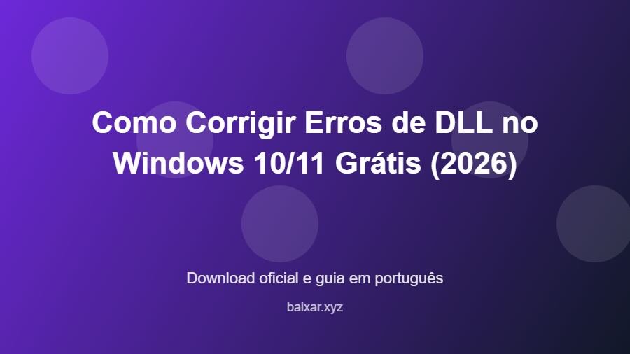 Como Corrigir Erros de DLL no Windows 10/11 Grátis (2026) - imagem destacada do guia de download oficial em português