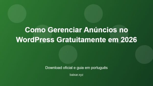 Como Gerenciar Anúncios no WordPress Gratuitamente em 2026 - imagem destacada do guia de download oficial em português