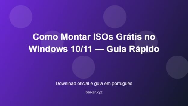 Como Montar ISOs Grátis no Windows 10/11 — Guia Rápido - imagem destacada do guia de download oficial em português