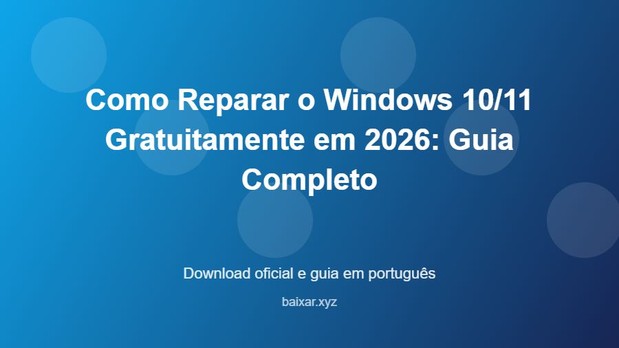Como Reparar o Windows 10/11 Gratuitamente em 2026: Guia Completo - imagem destacada do guia de download oficial em português