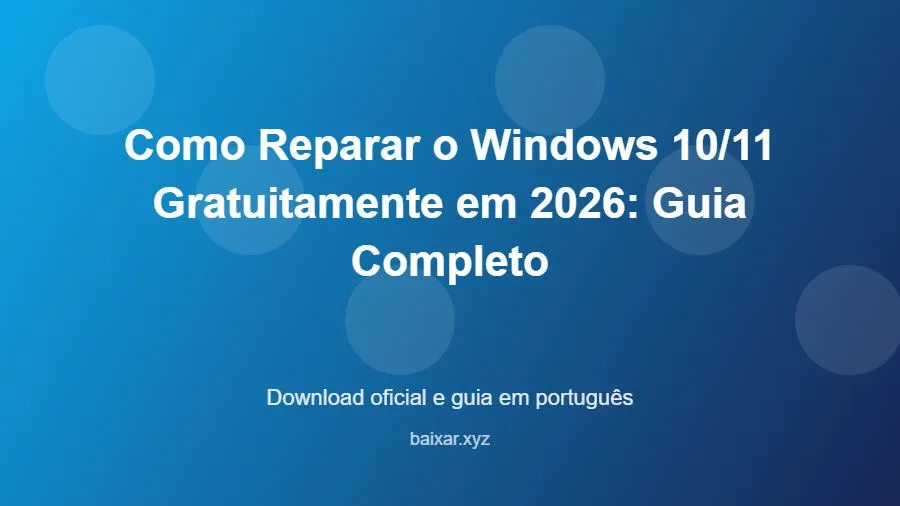 Como Reparar o Windows 10/11 Gratuitamente em 2026: Guia Completo - imagem destacada do guia de download oficial em português