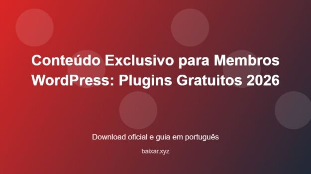 Conteúdo Exclusivo para Membros WordPress: Plugins Gratuitos 2026 - imagem destacada do guia de download oficial em português