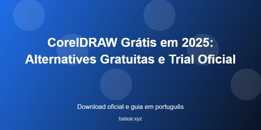 CorelDRAW Grátis em 2025: Alternatives Gratuitas e Trial Oficial - imagem destacada do guia de download oficial em português