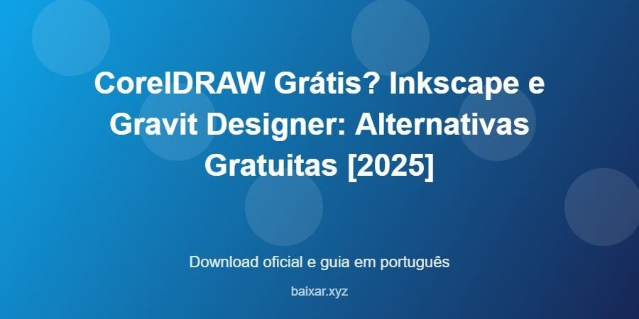 CorelDRAW Grátis? Inkscape e Gravit Designer: Alternativas Gratuitas [2025] - imagem destacada do guia de download oficial em português