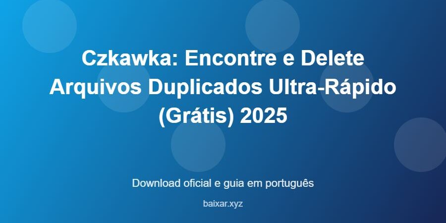 Czkawka: Encontre e Delete Arquivos Duplicados Ultra-Rápido (Grátis) 2025 – download oficial e guia Czkawka: Encontre e Delete Arquivos Duplicados Ultra-Rápido (Grátis) 2025 - imagem destacada do guia de download oficial em português