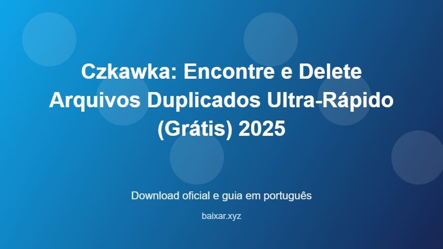Czkawka: Encontre e Delete Arquivos Duplicados Ultra-Rápido (Grátis) 2025 - imagem destacada do guia de download oficial em português