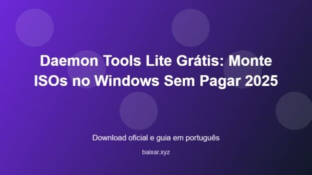 Daemon Tools Lite Grátis: Monte ISOs no Windows Sem Pagar 2025 - imagem destacada do guia de download oficial em português