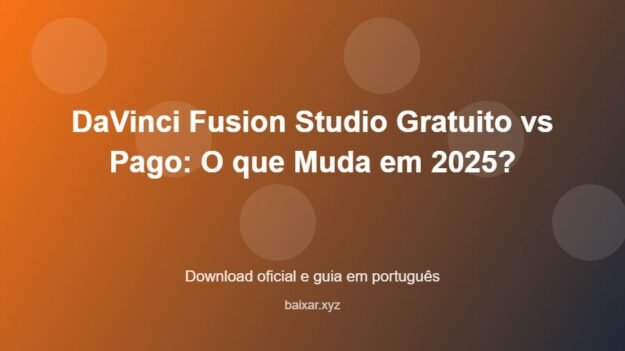 DaVinci Fusion Studio Gratuito vs Pago: O que Muda em 2025? - imagem destacada do guia de download oficial em português