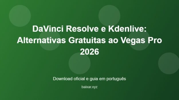 DaVinci Resolve e Kdenlive: Alternativas Gratuitas ao Vegas Pro 2026 - imagem destacada do guia de download oficial em português
